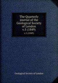 The Quarterly journal of the Geological Society of London. v.5 (1849)