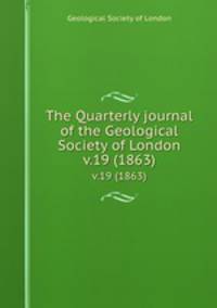 The Quarterly journal of the Geological Society of London. v.19 (1863)