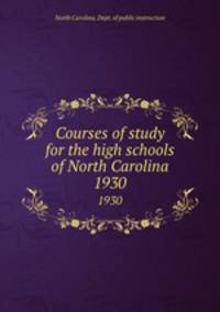 Courses of study for the high schools of North Carolina. 1930