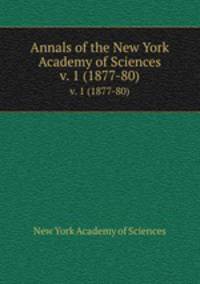 Annals of the New York Academy of Sciences. v. 1 (1877-80)