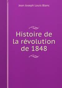 Histoire de la revolution de 1848.