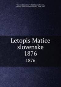 Letopis Matice slovenske. 1876