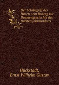 Der Lehrbegriff des Hirten : ein Beitrag zur Dogmengeschichte des zweiten Jahrhunderts
