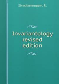 Invariantology revised edition