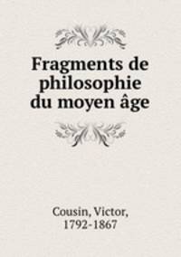Fragments de philosophie du moyen age