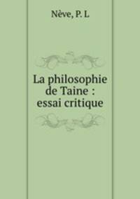 La philosophie de Taine : essai critique
