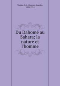Du Dahome au Sahara; la nature et l