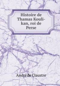 Histoire de Thamas Kouli-kan, roi de Perse