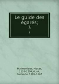 Le guide des gars. Trait de thologie et de philosophie Tome 3