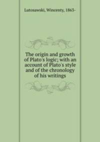 The origin and growth of Plato