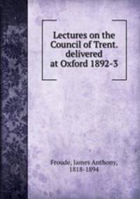 Lectures on the Council of Trent. delivered at Oxford 1892-3