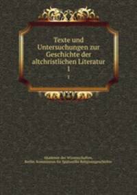 Texte und Untersuchungen zur Geschichte der altchristlichen Literatur. 1