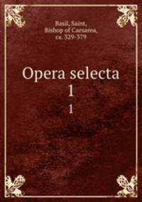 Opera selecta. 1