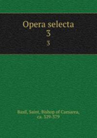 Opera selecta. 3