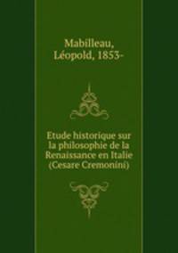 Etude historique sur la philosophie de la Renaissance en Italie (Cesare Cremonini)