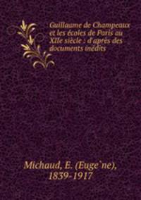 Guillaume de Champeaux et les ecoles de Paris au XIIe siecle : d