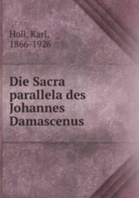 Die Sacra parallela des Johannes Damascenus