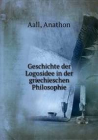 Geschichte der Logosidee in der griechieschen Philosophie