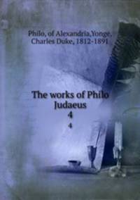 The works of Philo Judaeus. 4