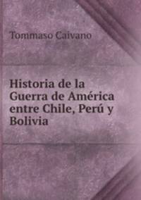 Historia de la Guerra de America entre Chile, Peru y Bolivia