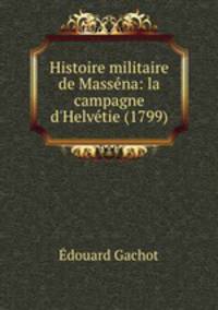 Histoire militaire de Massena: la campagne d