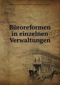 Buroreformen in einzelnen Verwaltungen