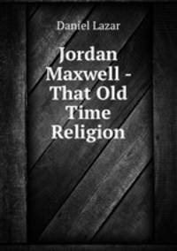 Jordan Maxwell - That Old Time Religion