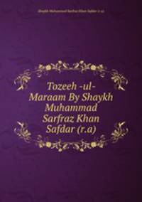 Tozeeh -ul- Maraam By Shaykh Muhammad Sarfraz Khan Safdar (r.a)