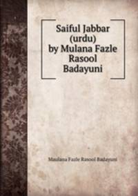 Saiful Jabbar (urdu) by Mulana Fazle Rasool Badayuni