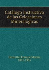 Catlogo Instructivo de las Colecciones Mineralgicas