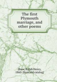 The first Plymouth marriage, and other poems