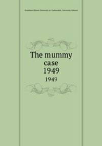 The mummy case.. 1949