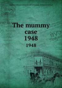The mummy case.. 1948