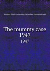 The mummy case.. 1947