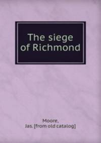 The siege of Richmond