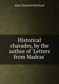 Historical charades, by the author of 