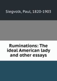 Ruminations: The ideal American lady and other essays