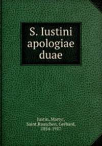 S. Iustini apologiae duae