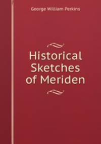 Historical Sketches of Meriden