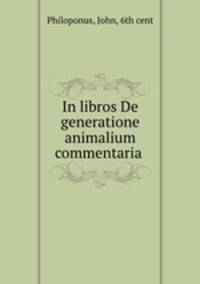 In libros De generatione animalium commentaria .