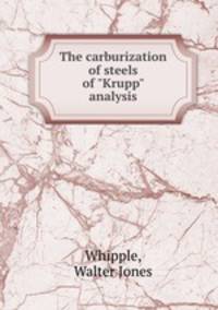 The carburization of steels of "Krupp" analysis.