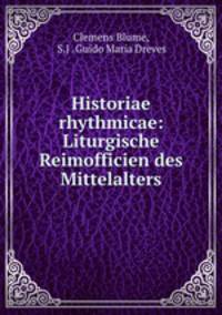 Historiae rhythmicae: Liturgische Reimofficien des Mittelalters