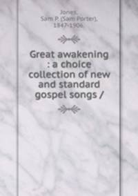 Great awakening : a choice collection of new and standard gospel songs /