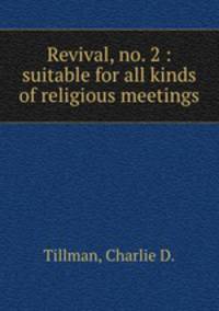 Revival, no. 2 : suitable for all kinds of religious meetings.