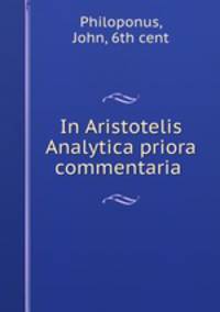 In Aristotelis Analytica priora commentaria .