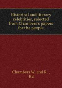 Historical and literary celebrities, selected from Chambers