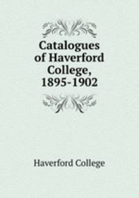 Catalogues of Haverford College, 1895-1902