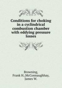 Conditions for choking in a cyclindrical combustion chamber with eddying pressure losses