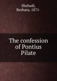 The confession of Pontius Pilate