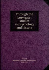 Through the ivory gate : studies in psychology and history